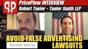 Avoid False Advertising Lawsuits (Robert Tauler of Tauler Smith LLP)