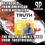 DeltaGold Vitamin E Tocotrienols from American River Nutrition