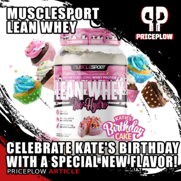 MuscleSport Lean Whey: Kate’s Birthday Cake Celebration Flavor!