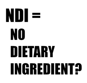 NDI No Dietary Ingredient