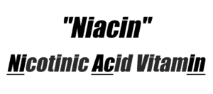 Niacin (Nicotinic Acid Vitamin)