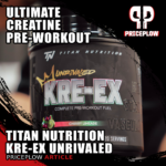 Titan Nutrition KRE-EX Unrivaled: A Complete Pre-Workout Solution